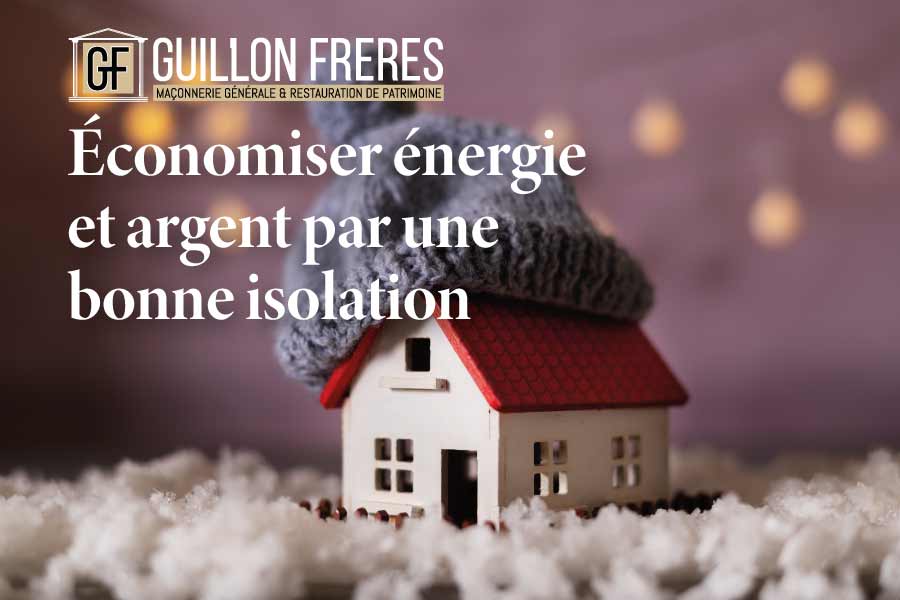 Économies d’énergie isolation Guiillon-Frères Réno énergétique 41 Économies avec l'isolation intérieure/extérieure Guiillon-Frères Rénovation énergétique 41 Région Centre